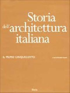 Storia dell'architettura italiana. Il primo Cinquecento