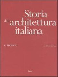 Storia dell'architettura italiana. Il Seicento