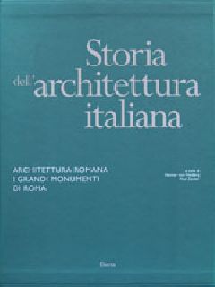 Storia dell'architettura italiana. Architettura romana. I grandi monumenti di Roma