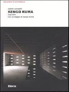Kengo Kuma. Opere e progetti