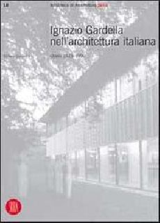 Ignazio Gardella nell'architettura italiana. Opere 1929-1999