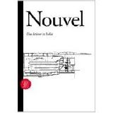 Jean Nouvel. Una lezione in Italia. Architettura e design 1976-1995