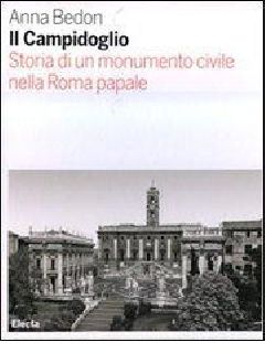Il Campidoglio. Storia di un monumento civile nella Roma papale