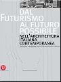 Dal futurismo al futuro possibile nell'architettura italiana contemporanea