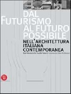 Dal futurismo al futuro possibile nell'architettura italiana contemporanea